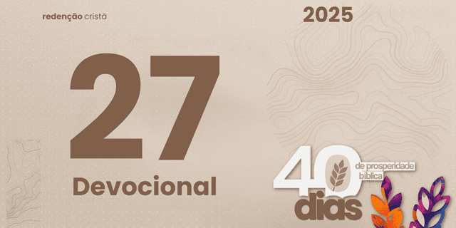 Devocional dia 27 - Generosidade Reflexo de um Coração Rendendo-se a Deus